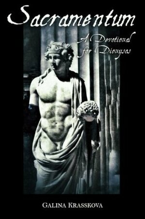 Sacramentum: A Devotional for Dionysos by Galina Krasskova