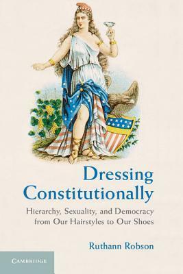 Dressing Constitutionally by Ruthann Robson