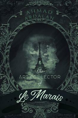 The Art Collector of Le Marais by Ahmad Ardalan