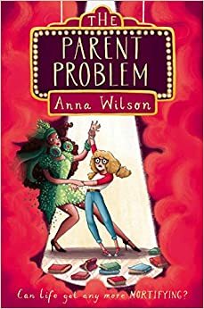 The Parent Problem by Anna Wilson