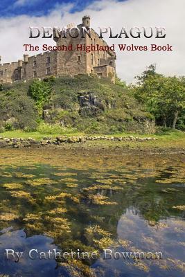 Demon Plague: The Second Highland Wolves Book by Catherine Bowman