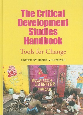 The Critical Development Studies Handbook: Tools for Change by Henry Veltmeyer