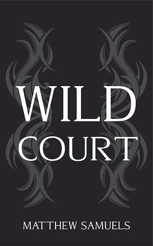 Wild Court by Matthew Samuels