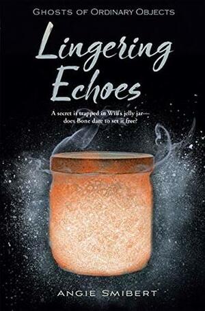 Lingering Echoes by Angie Smibert