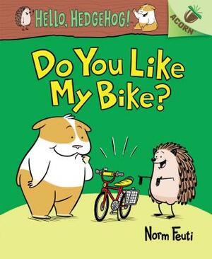 Do You Like My Bike?: An Acorn Book (Hello, Hedgehog! #1), Volume 1 by Norm Feuti