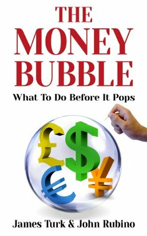 The Money Bubble by John Rubino, James Turk