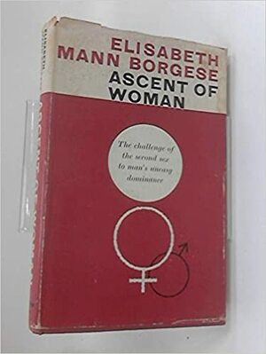 Ascent of Woman by Elisabeth Mann Borgese