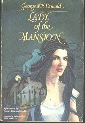 Lady of the Mansion: Originally Published as the Portent by George MacDonald