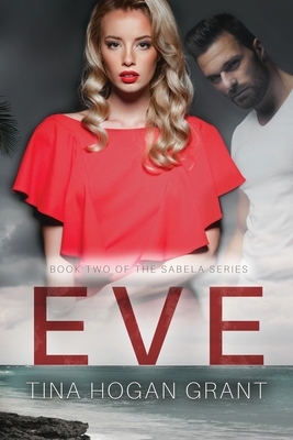 Eve: The Sabela Series Book 2 by Tina Hogan Grant