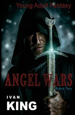 Young Adult Fantasy: Angel Wars [Young Adult Fantasy Books] by Ivan King