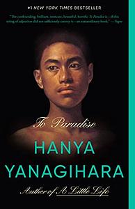 To Paradise: A Novel by Hanya Yanagihara