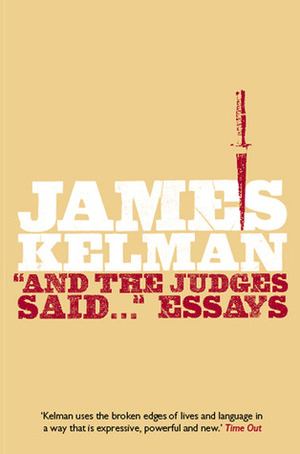 And the Judges Said... by James Kelman