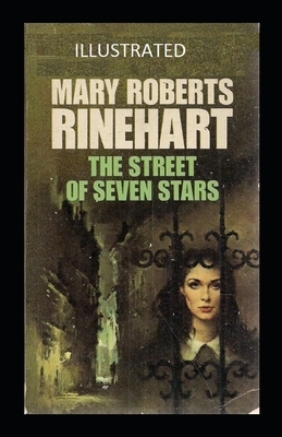 The Street of Seven Stars Illustrated by Mary Roberts Rinehart