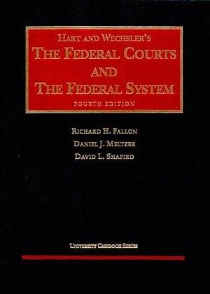 The Federal Courts And The Federal System 4th by Richard H. Fallon Jr., Richard H. Fallon Jr., Henry Melvin Hart, Herbert Wechsler