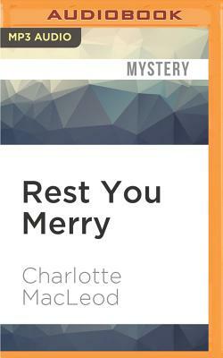 Rest You Merry by Charlotte MacLeod