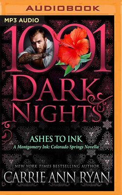Ashes to Ink: A Montgomery Ink: Colorado Springs Novella by Carrie Ann Ryan