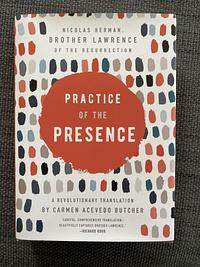 Practice of the Presence: A Revolutionary Translation by Carmen Acevedo Butcher by Brother Lawrence of the Resurrection, Carmen Acevedo Butcher, Nicolas Herman