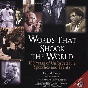 Words that Shook the World: 100 Years of Unforgettable Speeches and Events by Florie Brizel, Richard Greene