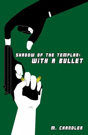 With a Bullet by M. Chandler