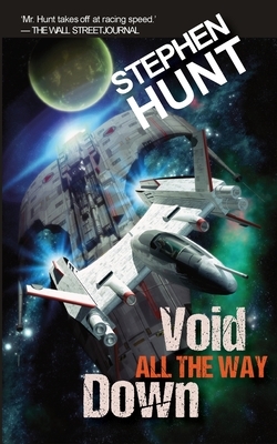 Void All The Way Down by Stephen Hunt