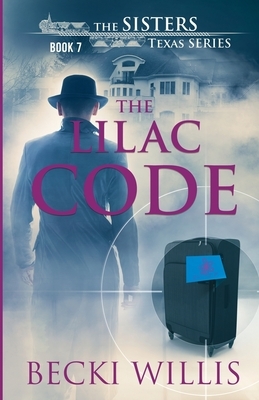 The Lilac Code: The Sisters, Texas Mystery Series by Becki Willis