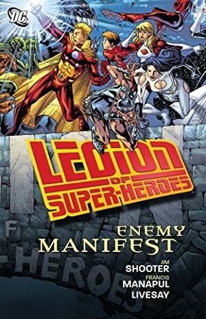 Legion of Super-Heroes, Vol. 8: Enemy Manifest by Jim Shooter, Francis Manapul, John Livesay