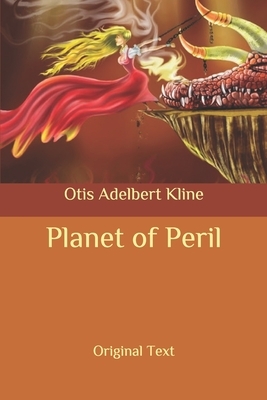 Planet of Peril: Original Text by Otis Adelbert Kline