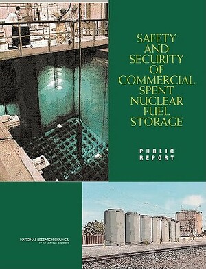 Safety and Security of Commercial Spent Nuclear Fuel Storage: Public Report by Division on Earth and Life Studies, Board on Radioactive Waste Management, National Research Council