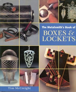 The Metalsmith's Book of Boxes & Lockets by Tim McCreight