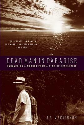 Dead Man in Paradise by J.B. MacKinnon
