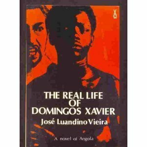 The Real Life of Domingos Xavier by José Luandino Vieira