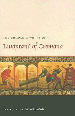 The Complete Works of Liudprand of Cremona by Luidprand