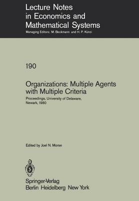 Organizations: Multiple Agents with Multiple Criteria: Proceedings of the Fourth International Conference on Multiple Criteria Decision Making, Univer by 