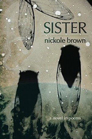 Sister: A Novel in Poems by Nickole Brown