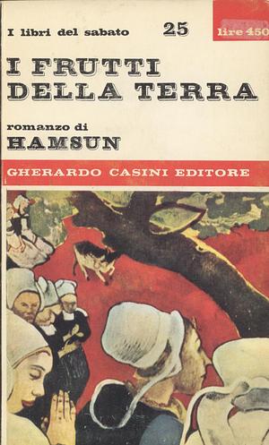 I frutti della terra by Knut Hamsun, Knut Hamsun