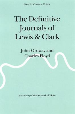 The Definitive Journals of Lewis and Clark, Vol 9: John Ordway and Charles Floyd by Meriwether Lewis, William Clark