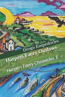 Harpers Faery Outlaws: Harpers Faery Chronicles by Drogo Empedocles