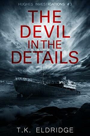 The Devil in the Details by T.K. Eldridge
