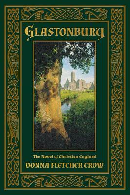 Glastonbury: The Novel of Christian England by Donna Fletcher Crow
