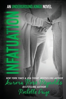 Infatuation by Aurora Rose Reynolds, Rochelle Paige