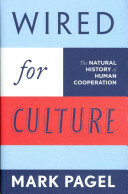 Wired for Culture: The Natural History of Human Cooperation by Mark D. Pagel
