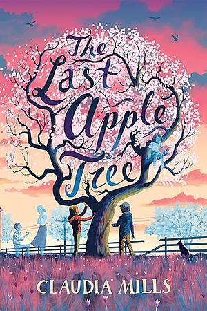 The Last Apple Tree by Claudia Mills