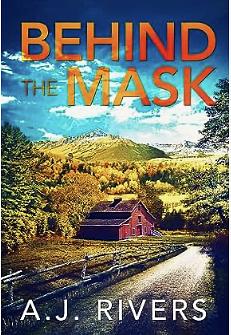 Behind the Mask by A.J. Rivers