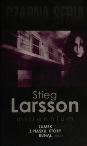 Zamek z piasku, który runął, część 1 by Stieg Larsson