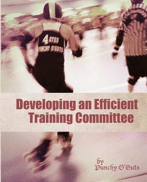 Developing an Efficient Training Committee by Punchy O'Guts