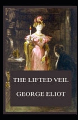 The Lifted Veil Illustrated by George Eliot