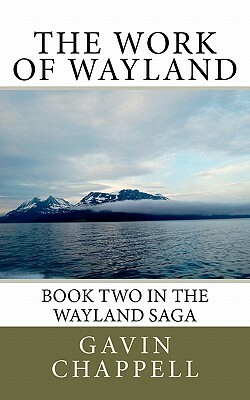 The Work of Wayland by Gavin Chappell