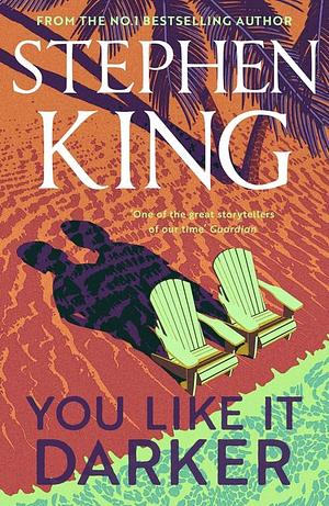 You Like It Darker by Stephen King