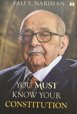 You must know your Constitution by Fali S. Nariman