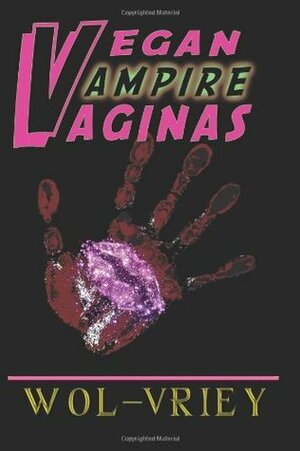 Vegan Vampire Vaginas by Wol-vriey